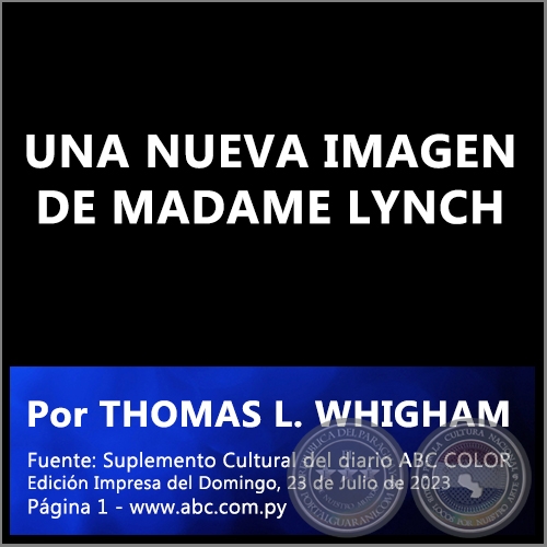 UNA NUEVA IMAGEN DE MADAME LYNCH - Por THOMAS L. WHIGHAM - Domingo, 23 de Julio de 2023